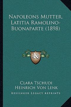 portada Napoleons Mutter, Latitia Ramolino-Buonaparte (1898) (en Alemán)