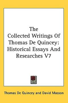 portada the collected writings of thomas de quincey: historical essays and researches v7 (en Inglés)