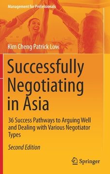 portada Successfully Negotiating in Asia: 36 Success Pathways to Arguing Well and Dealing with Various Negotiator Types (en Inglés)