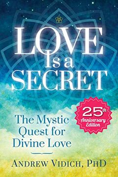 portada Love is a Secret: The Mystic Quest for Divine Love 