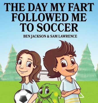 portada The Day My Fart Followed Me To Soccer (My Little Fart) (in English)