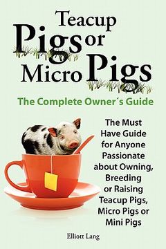 portada teacup pigs and micro pigs, the complete owner ` s guide