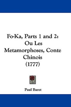 portada fo-ka, parts 1 and 2: ou les metamorphoses, conte chinois (1777) (en Inglés)