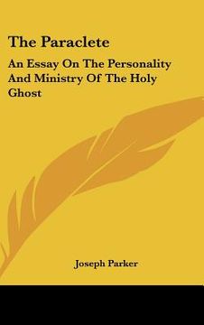 portada the paraclete: an essay on the personality and ministry of the holy ghost (in English)