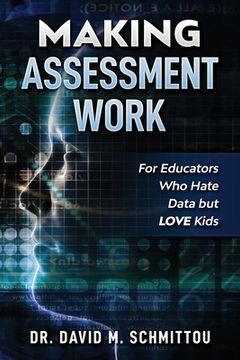 portada Making Assessment Work for Educators who Hate Data but Love Kids (en Inglés)