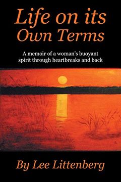 portada Life on its own Terms: A Memoir of a Woman's Buoyant Spirit Through Heartbreaks and Back (en Inglés)