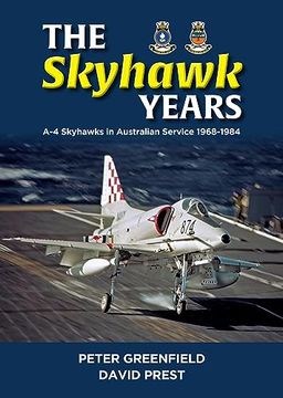 portada The Skyhawk Years: The a-4 Skyhawk in Australian Service 1968 – 1984 (en Inglés)