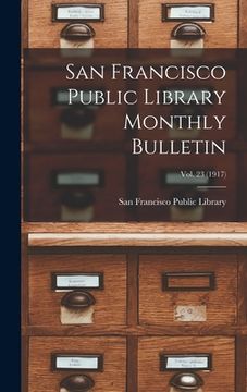portada San Francisco Public Library Monthly Bulletin; Vol. 23 (1917) (in English)