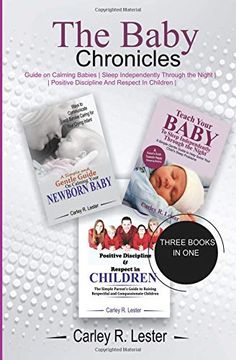 portada The Baby Chronicles: Guide on Calming Babies, Sleep Independently Through the Night, Positive Discipline and Respect in Children (en Inglés)