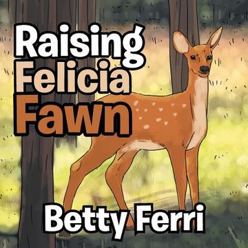 portada Raising Felicia Fawn (en Inglés)