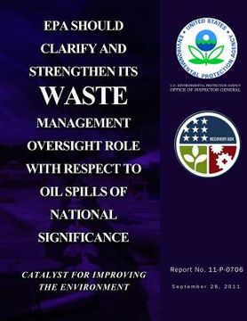 portada EPA Should Clarify and Strengthen Its Waste Management Oversight Role With Respect to Oil Spills of National Significance (en Inglés)