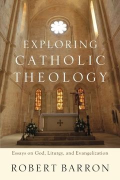 portada Exploring Catholic Theology: Essays on God, Liturgy, and Evangelization (en Inglés)