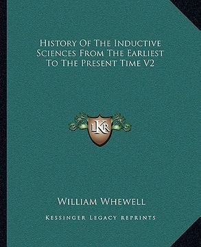 portada history of the inductive sciences from the earliest to the present time v2 (en Inglés)