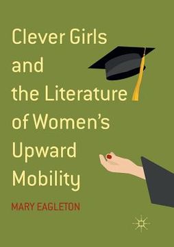 portada Clever Girls and the Literature of Women's Upward Mobility