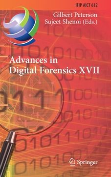 portada Advances in Digital Forensics XVII: 17th Ifip Wg 11.9 International Conference, Virtual Event, February 1-2, 2021, Revised Selected Papers (en Inglés)