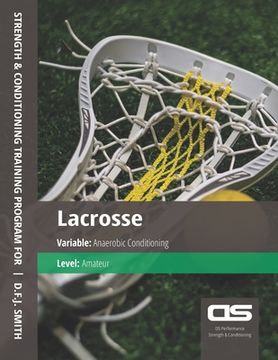 portada DS Performance - Strength & Conditioning Training Program for Lacrosse, Anaerobic, Amateur