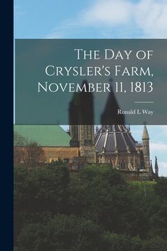 portada The Day of Crysler's Farm, November 11, 1813 (en Inglés)