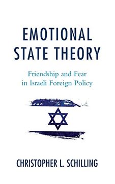portada Emotional State Theory: Friendship and Fear in Israeli Foreign Policy
