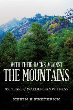 portada With Their Backs Against the Mountains: 850 Years of Waldensian Witness. (en Inglés)