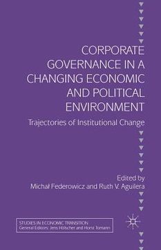 portada Corporate Governance in a Changing Economic and Political Environment: Trajectories of Institutional Change (en Inglés)