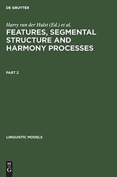 portada Features, Segmental Structure and Harmony Processes. Part 2 (Linguistic Models) (en Inglés)