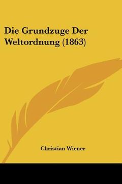 portada Die Grundzuge Der Weltordnung (1863) (en Alemán)