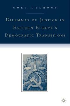 portada dilemmas of justice in eastern europe's democratic transitions (en Inglés)