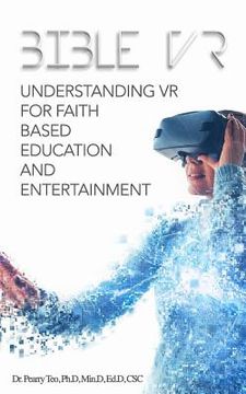 portada Bible VR: Understanding VR for Faith Based Education and Entertainment (en Inglés)