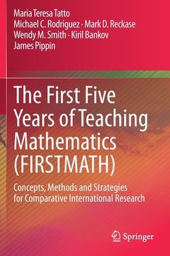 portada The First Five Years of Teaching Mathematics (Firstmath): Concepts, Methods and Strategies for Comparative International Research (in English)