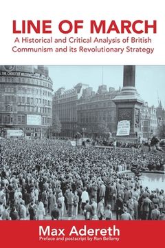 portada Line of March: A Historical and Critical Analysis of British Communism and its Revolutionary Strategy (en Inglés)