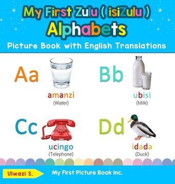 portada My First Zulu ( isiZulu ) Alphabets Picture Book with English Translations: Bilingual Early Learning & Easy Teaching Zulu ( isiZulu ) Books for Kids (en Inglés)