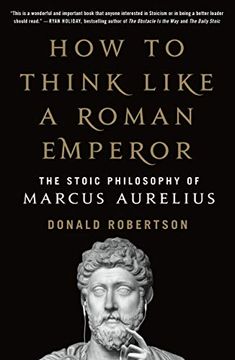portada How to Think Like a Roman Emperor: The Stoic Philosophy of Marcus Aurelius [Soft Cover ] (en Inglés)
