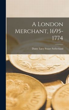 portada A London Merchant, 1695-1774 (in English)