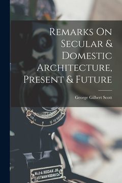 portada Remarks On Secular & Domestic Architecture, Present & Future (en Inglés)