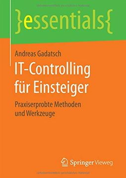 portada It-Controlling für Einsteiger: Praxiserprobte Methoden und Werkzeuge (Essentials) 