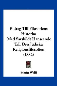 portada Bidrag Till Filosofiens Historia: Med Sarskildt Hanseende Till den Judiska Religionsfilosofien (1882)