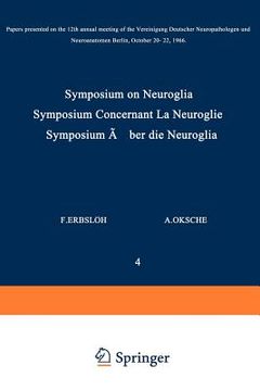 portada symposium on neuroglia / symposium concernant la neuroglie / symposium ber die neuroglia: papers presented on the 12th annual meeting of the vereinigu (in French)