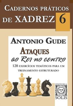 portada Cadernos Práticos de Xadrez 6: Ataques ao Rei no Centro (en Portugués)