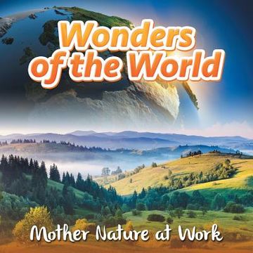 portada Wonders of the World: Mother Nature at Work (en Inglés)