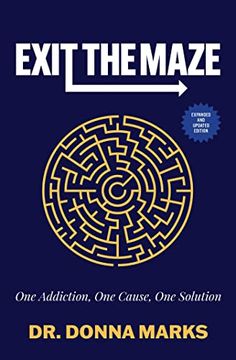portada Exit the Maze: One Addiction, one Cause, one Solution (in English)