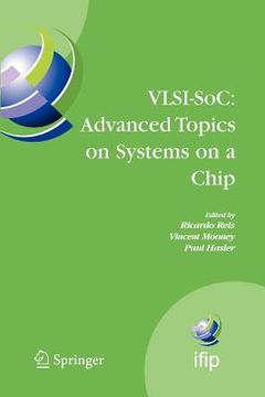 portada vlsi-soc: advanced topics on systems on a chip: a selection of extended versions of the best papers of the fourteenth international conference on very