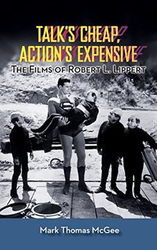 portada Talk's Cheap, Action's Expensive - The Films of Robert L. Lippert (hardback)