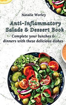 portada Anti-Inflammatory Salads and Dessert Book: Complete Your Lunches and Dinners With These Delicious Dishes (en Inglés)