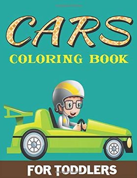 portada Cars Coloring Book for Toddlers: A Fantastic Cars Coloring Activity Book for Kids, Toddlers & Preschooler. , Cute Gift for Boys & Girls who Loves Coloring (en Inglés)
