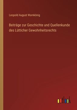 portada Beiträge zur Geschichte und Quellenkunde des Lütticher Gewohnheitsrechts (en Alemán)