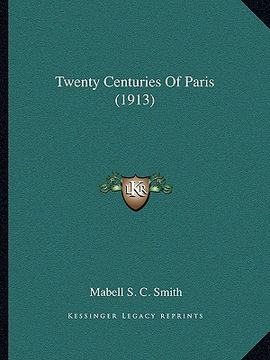 portada twenty centuries of paris (1913) (en Inglés)