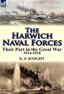portada the harwich naval forces: their part in the great war, 1914-1918 (en Inglés)