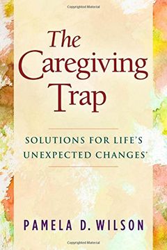 portada The Caregiving Trap: Solutions for Life’S Unexpected Changes (en Inglés)