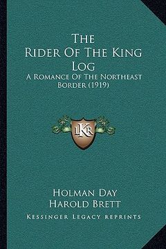 portada the rider of the king log: a romance of the northeast border (1919) (en Inglés)
