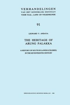 portada The Heritage of Arung Palakka: A History of South Sulawesi (Celebes) in the Seventeenth Century (en Inglés)